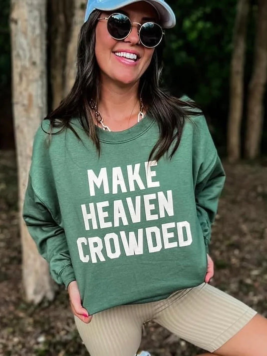 Make Heaven Crowded Sweatshirt