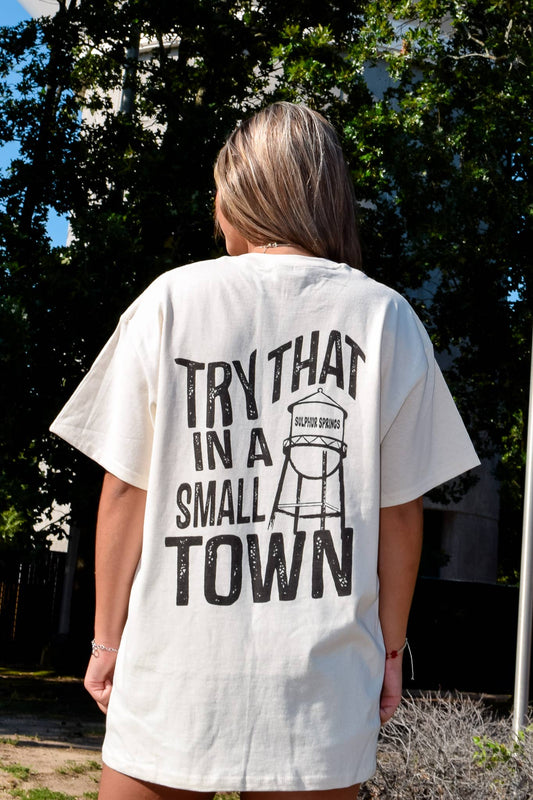 Try That In A Small Town Tee